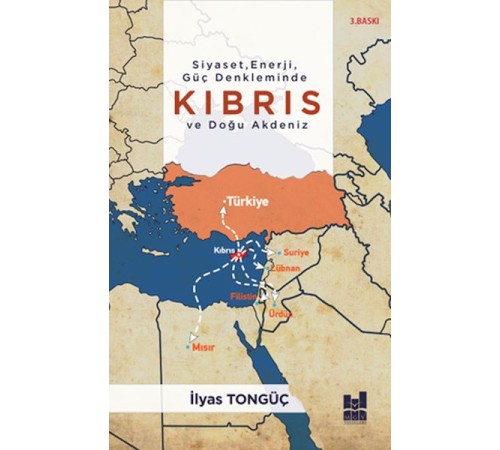 Siyaset,Enerji,Güç Denkleminde Kıbrıs Vedoğu Akdeniz Siyaset,Enerji,Güç Denkleminde Kıbrıs Vedoğu Akdeniz