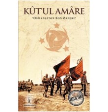 Saatlik Tarih - Kut'ul Amare (Osmanlı'nın Son Zaferi)