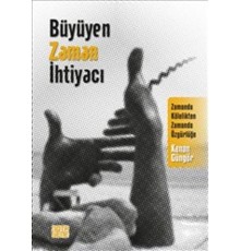 Büyüyen Zaman İhtiyacı - Zamanda Kölelikten Zamanda Özgürlüğe