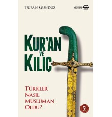 Kur'an ve Kılıç; Türkler Nasıl Müslüman Oldu?-Ciltsiz