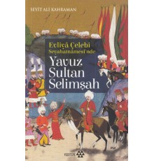 Evliya Çelebi Seyehatnamesi'nde - Yavuz Sultan Selimşah