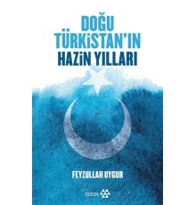 Doğu Türkistan'ın Hazin Yılları