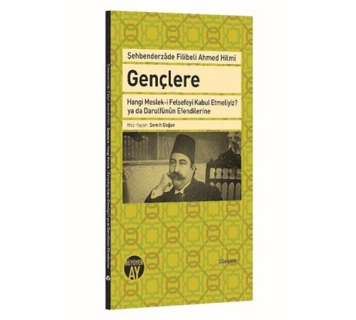 Gençlere Hangi Meslek-i Felsefeyi Kabul Etmeliyiz? ya da Darulfünun Efendilerine