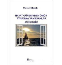 Hayat Güneşinden Ömür Aynasına Yansıyanlar