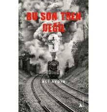 Bu Son Tren Değil 3