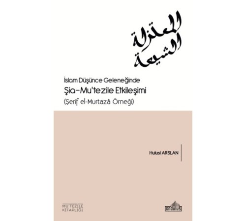 İslam Düşünce Geleneğinde Şia- Mu’tezile Etkileşimi İslam Düşünce Geleneğinde Şia- Mu’tezile Etkileşimi