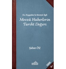 Hz Peygamberin Siretiyle İlgili Mevzu Haberlerin Tarihi Değeri
