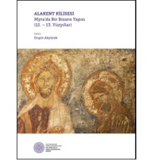 Alakent Kilisesi - Myra’da Bir Bizans Yapısı (12. - 13. Yüzyıllar)