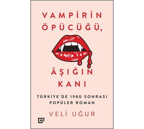 Vampirin Öpücüğü, Aşığın Kanı: Türkiye'de 1980 Sonrası Popüler Roman