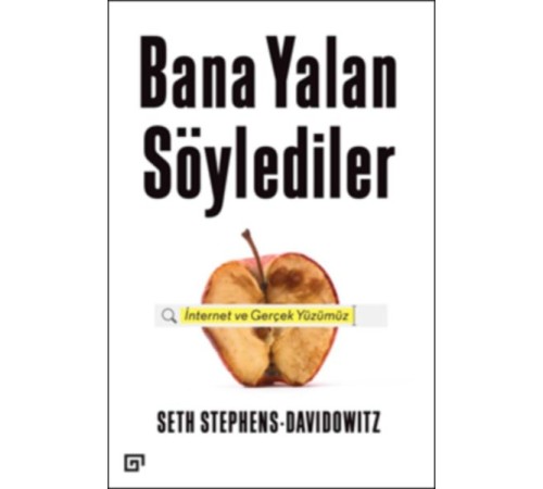 Bana Yalan Söylediler: İnternet ve Gerçek Yüzümüz Bana Yalan Söylediler: İnternet ve Gerçek Yüzümüz
