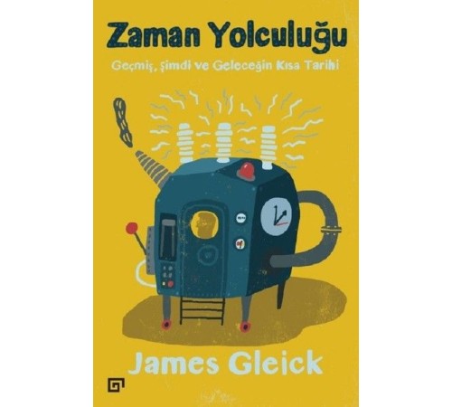 Zaman Yolculuğu-Geçmiş, Şimdi ve Geleceğin Kısa Tarihi