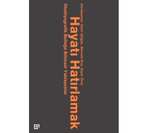Hayatı Hatırlamak Otobiyografik Belleğe Bilimsel Yaklaşımlar