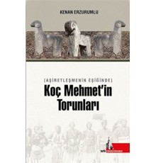 Aşiretleşmenin Eşiğinde Koç Mehmet’in Torunları