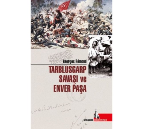 Trablusgarp Savaşı ve Enver Paşa Trablusgarp Savaşı ve Enver Paşa