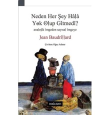 Neden Her Şey Hala Yok Olup Gitmedi?