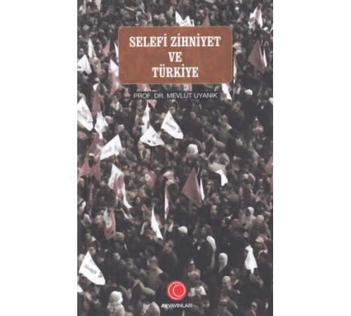 Selefi Zihniyet ve Türkiye Selefi Zihniyet ve Türkiye