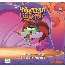 Maceracı Yüzgeçler-Biba'nın Günlüğü Tropi'nin Peşinde