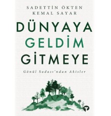 Dünyaya Geldim Gitmeye