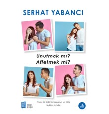 Unutmak mı? Affetmek mi?