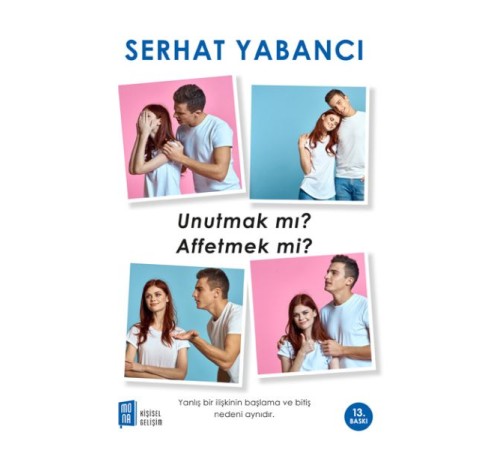 Unutmak mı? Affetmek mi? Unutmak mı? Affetmek mi?