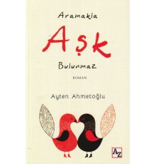 Aramakla Aşk Bulunmaz