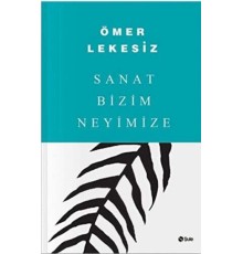 Sanat Bizim Neyimize