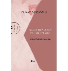 Kader Hep Erken Zaman Hep Geç - Cahit Zarifoğlunun Şiiri