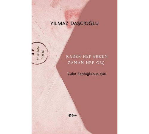 Kader Hep Erken Zaman Hep Geç - Cahit Zarifoğlunun Şiiri
