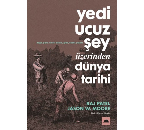 Yedi Ucuz Şey Üzerinden Dünya Tarihi Yedi Ucuz Şey Üzerinden Dünya Tarihi