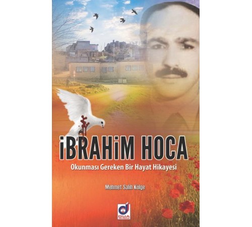 İbrahim Hoca - Okunması Gereken Bir Hayat Hikayesi İbrahim Hoca - Okunması Gereken Bir Hayat Hikayesi