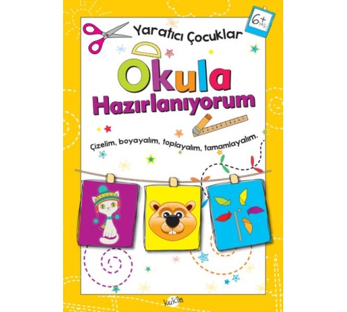 Yaratıcı Çocuklar - Okula Hazırlanıyorum (6+ Yaş)