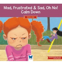 Mad, Frustrated, Sad, Oh No! Calm Down (İngilizce)