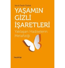 Yaşamın Gizli İşaretleri - Yaklaşan Hadiselerin Metafiziği