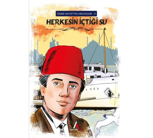 Ömer Seyfettin Hikayeleri 9 Herkesin İçtiği Su