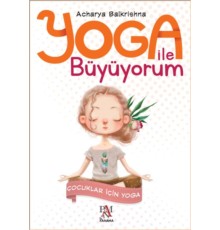 Yoga İle Büyüyorum - Çocuklar İçin Yoga
