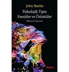 Psikolojik Tipte Enerjiler ve Örüntüler - Bilincin Haznesi