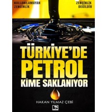Türkiye'de Petrol Kime Saklanıyor