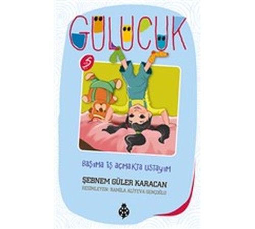 Gülücük 5 - Başıma İş Açmakta Ustayım Gülücük 5 - Başıma İş Açmakta Ustayım
