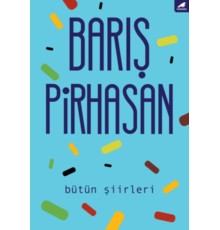 Bütün Şiirleri - Barış Pirhasan