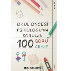 Okul Öncesi Psikoloğu’na Sorulan 100 Soru 100 Cevap