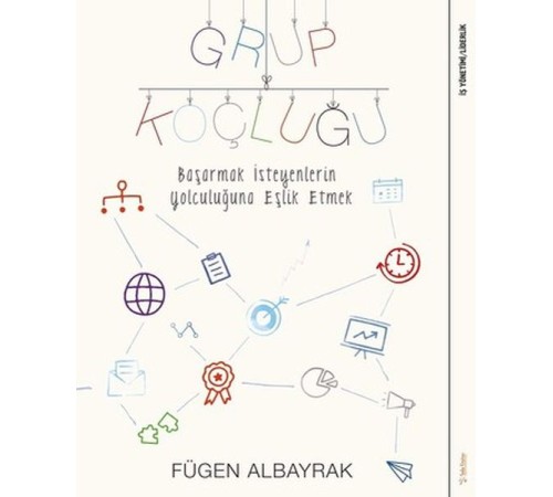 Grup Koçluğu: Başarmak İsteyenlerin Yolculuğuna Eşlik Etmek Grup Koçluğu: Başarmak İsteyenlerin Yolculuğuna Eşlik Etmek