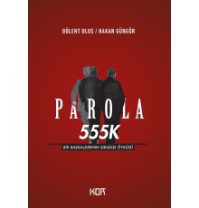 Parola 555K - Bir Başkaldırının Sıradışı Öyküsü