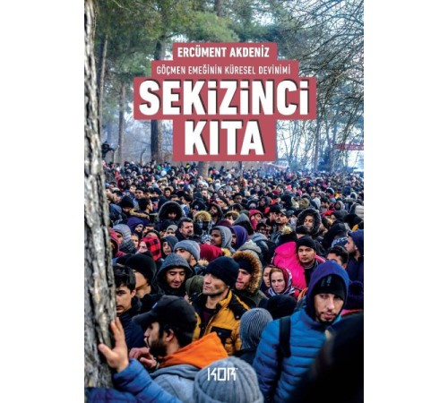 Sekizinci Kıta - Göçmen Emeğinin Küresel Devinimi