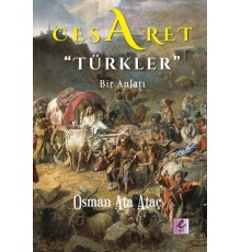Cesaret Türkler - Bir Anlatı
