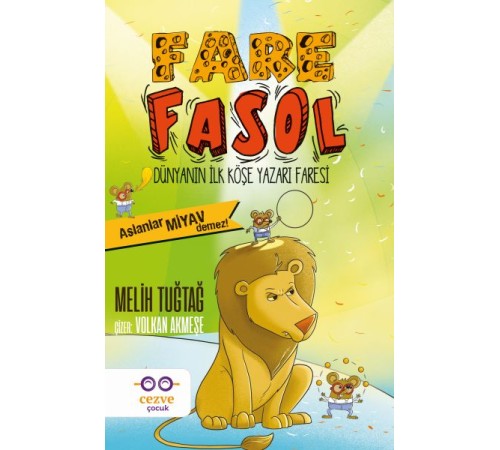 Fare Fasol - Aslanlar Miyav Demez! - Dünyanın İlk Köşe Yazarı Faresi Fare Fasol - Aslanlar Miyav Demez! - Dünyanın İlk Köşe Yazarı Faresi