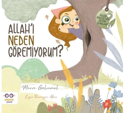 Allah'ı Neden Göremiyorum? - Küçük Merve'nin Büyük Soruları 1 Allah'ı Neden Göremiyorum? - Küçük Merve'nin Büyük Soruları 1