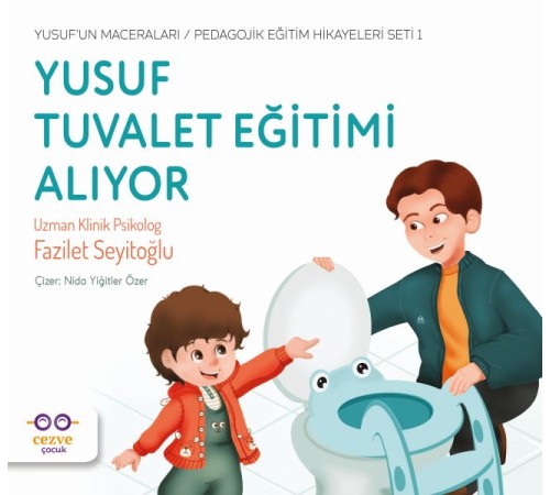 Yusuf Tuvalet Eğitimi Alıyor - Yusuf’un Maceraları - Pedagojik Eğitim Hikayeleri Seti 1