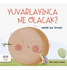 Yuvarlayınca Ne Olacak?