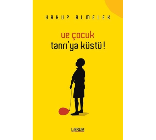 Ve Çocuk Tanrıya Küstü