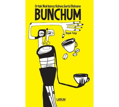 Bunchum - Ortak Noktamız Kahve Gerisi Bahane